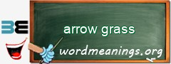 WordMeaning blackboard for arrow grass